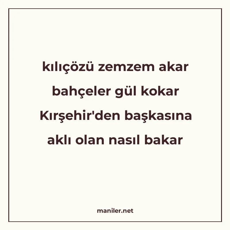 kılıçözü zemzem akar bahçeler gül kokar Kırşehir'den başkası manisi görseli