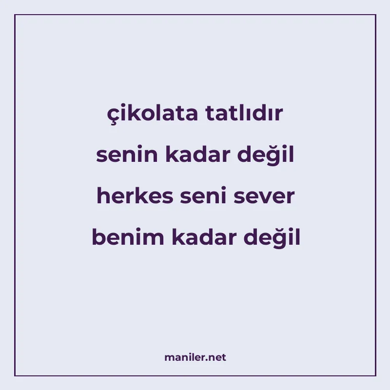 çikolata tatlıdır senin kadar değil herkes seni sever benim manisi görseli