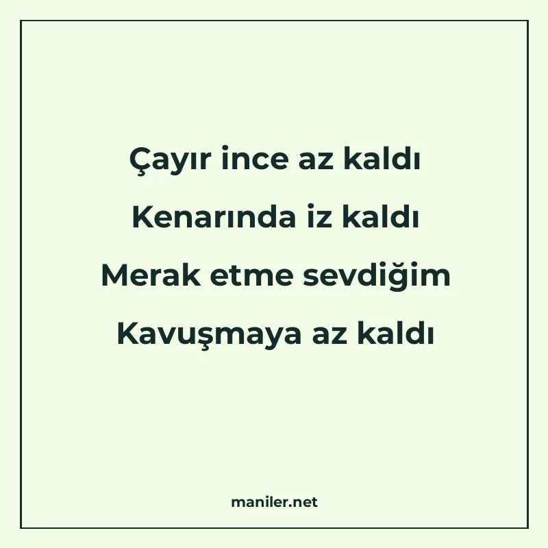 Çayır ince az kaldı Kenarında iz kaldı Merak etme sevdiğim K manisi görseli