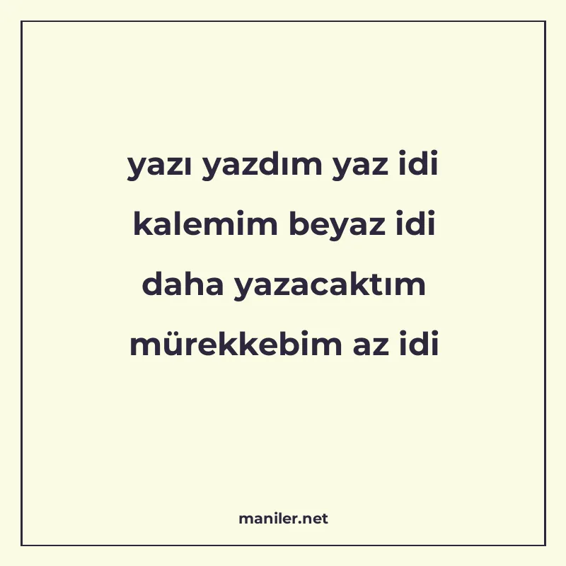 yazı yazdım yaz idi kalemim beyaz idi daha yazacaktım mürekk manisi görseli