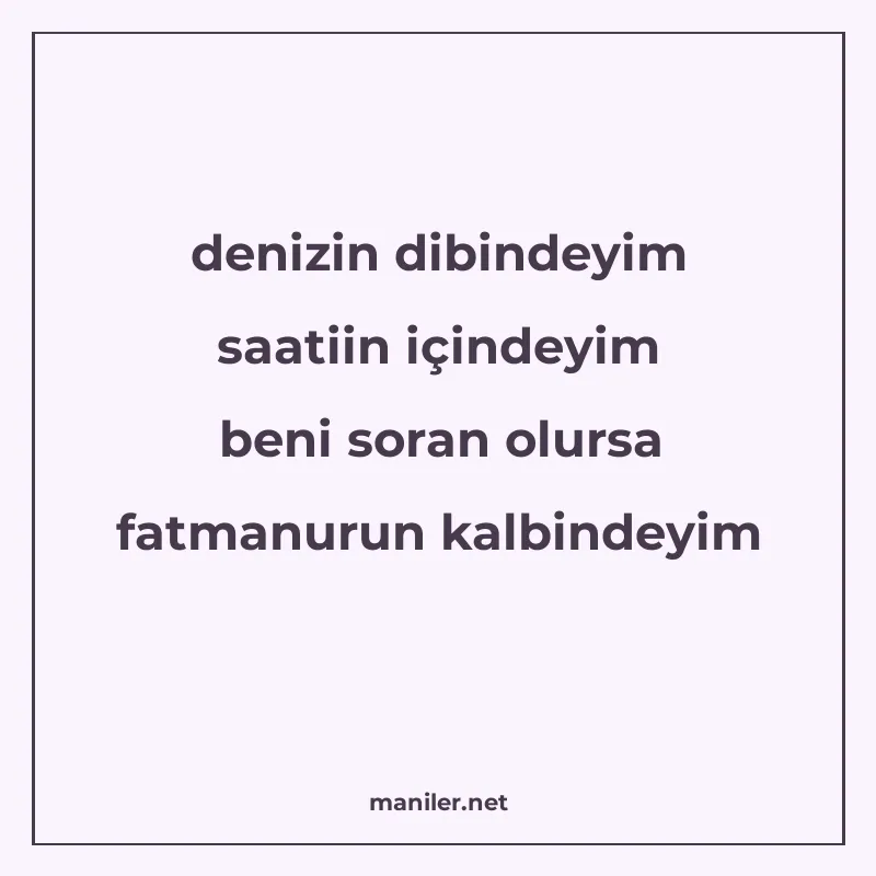 denizin dibindeyim saatiin içindeyim beni soran olursa fatma manisi görseli