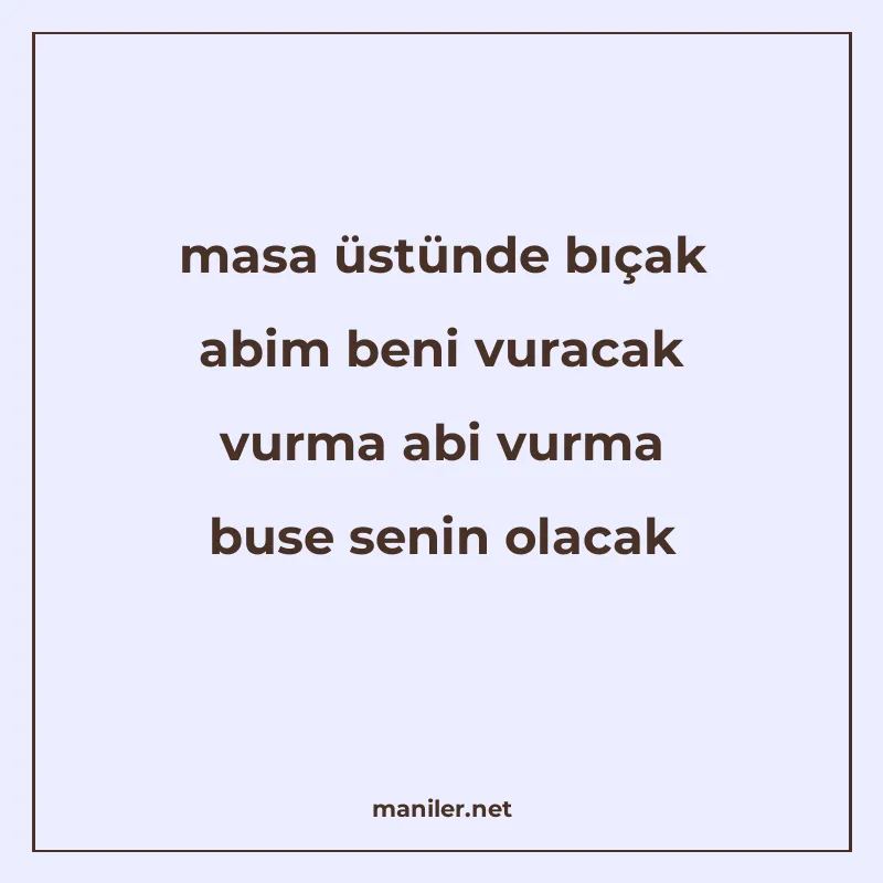 masa üstünde bıçak abim beni vuracak vurma abi vurma buse se manisi görseli