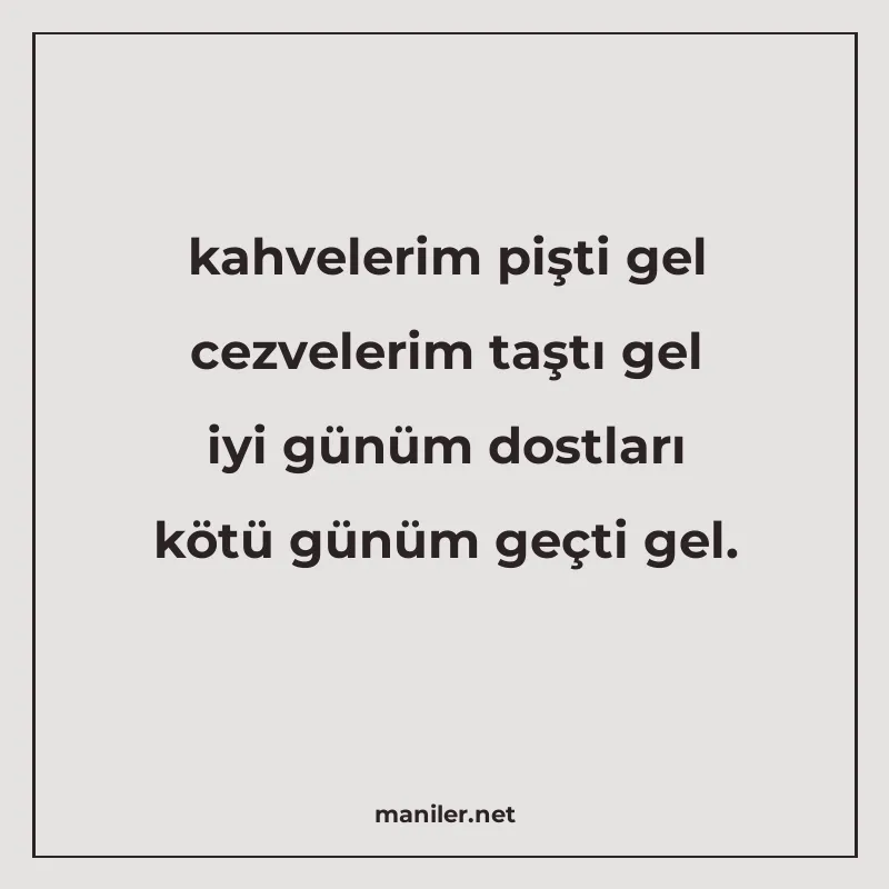 kahvelerim pişti gel cezvelerim taştı gel iyi günüm dostları manisi görseli
