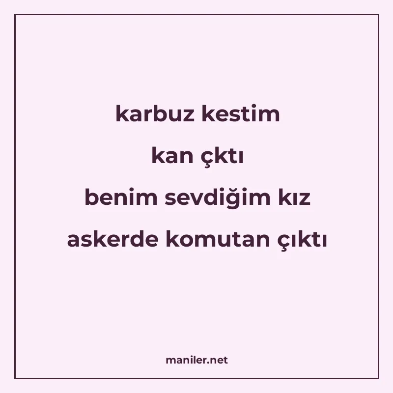 karbuz kestim kan çktı benim sevdiğim kız askerde komutan çı manisi görseli