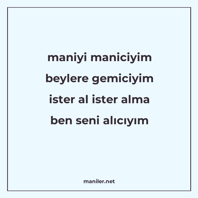 maniyi maniciyim beylere gemiciyim ister al ister alma ben s manisi görseli