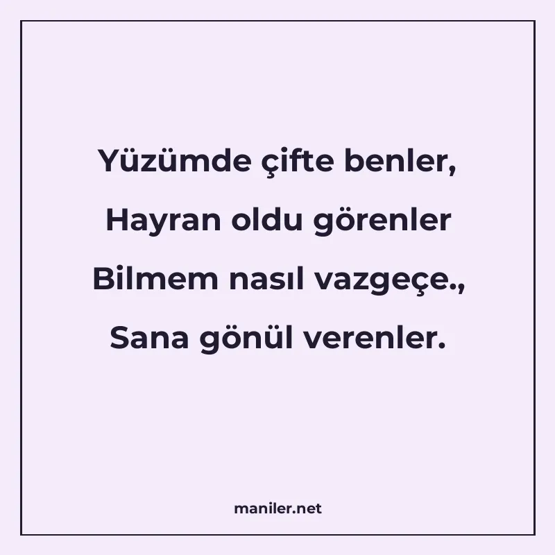 Yüzümde çifte benler, Hayran oldu görenler Bilmem nasıl vazg manisi görseli