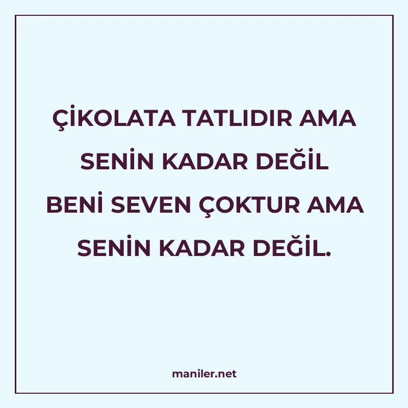 ÇİKOLATA TATLIDIR AMA SENİN KADAR DEĞİL BENİ SEVEN ÇOKTUR AM manisi görseli