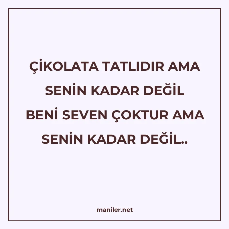 ÇİKOLATA TATLIDIR AMA SENİN KADAR DEĞİL BENİ SEVEN ÇOKTUR AM manisi görseli