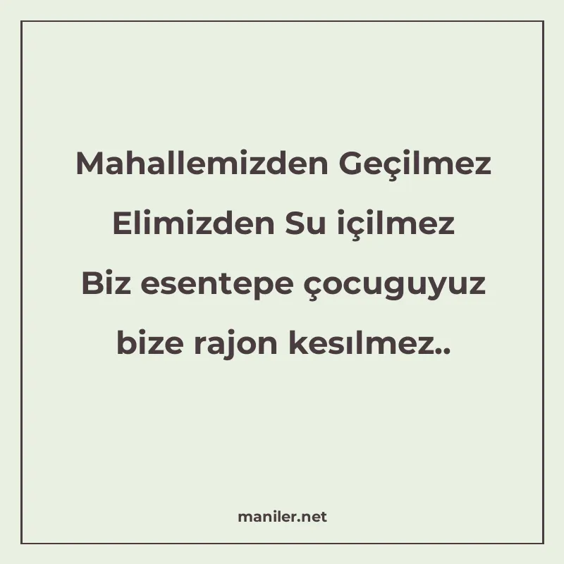 Mahallemizden Geçilmez Elimizden Su içilmez Biz esentepe çoc manisi görseli