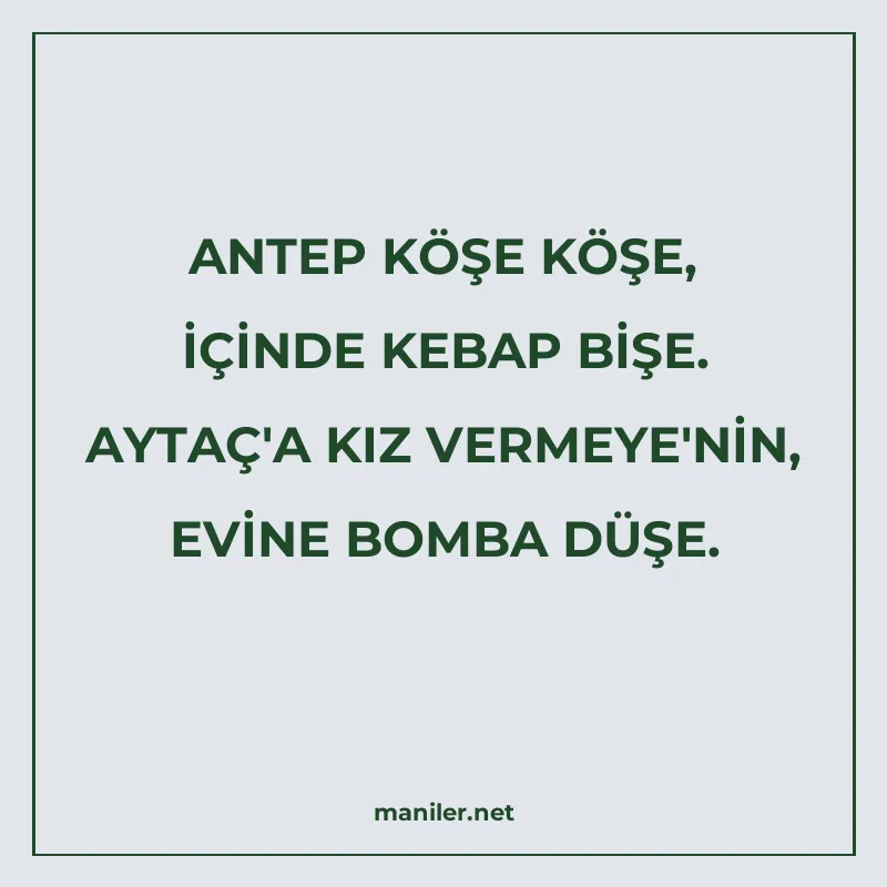 ANTEP KÖŞE KÖŞE, İÇİNDE KEBAP BİŞE. AYTAÇ'A KIZ VERMEYE'NİN manisi görseli