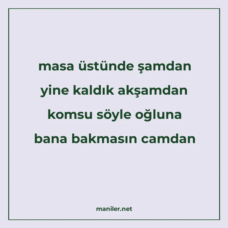 masa üstünde şamdan yine kaldık akşamdan komsu söyle oğluna manisi görseli