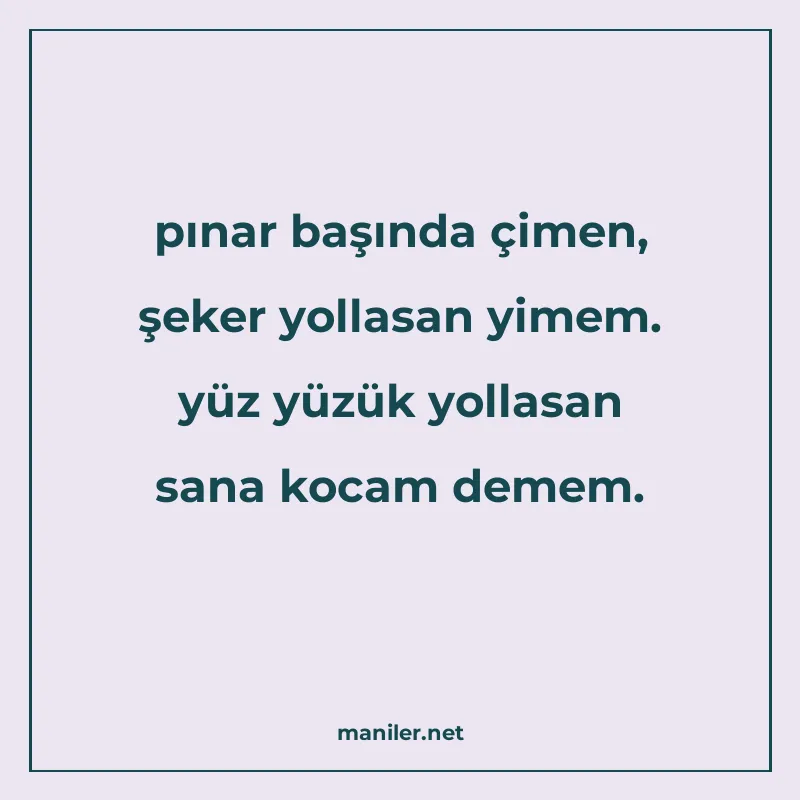 pınar başında çimen, şeker yollasan yimem. yüz yüzük yollasa manisi görseli